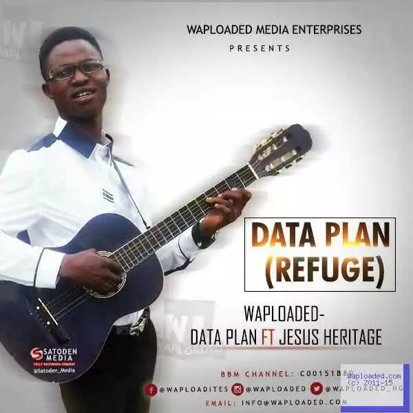 Waploaded - Data Plan (My Refuge) ft. Jesus Heritage